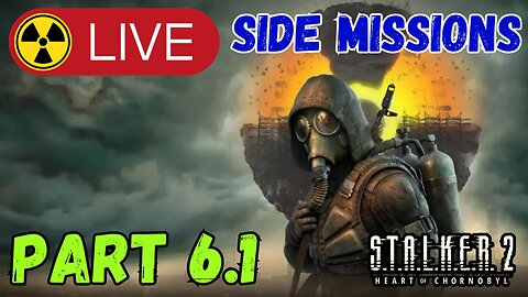 S.T.A.L.K.E.R. 2 – Livestream Part 6.1 (Side Missions)