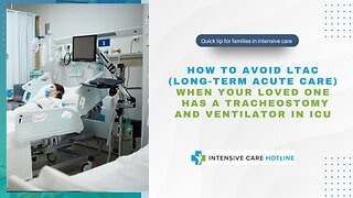 How to Avoid LTAC When Your Loved One Has a Tracheostomy and Ventilator in ICU
