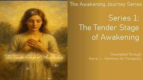 Series 1: The Tender Stage of Awakening - The Awakening Journey Series