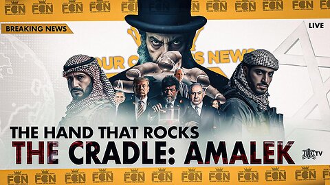 The Hand That Rocks The Cradle: Amalek | FCN SPECIAL