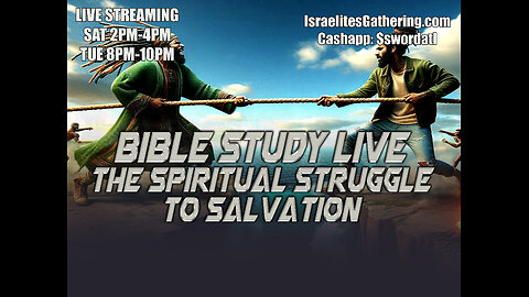The Spiritual Struggle To Salvation - Israelites Gathering Bible Study Live