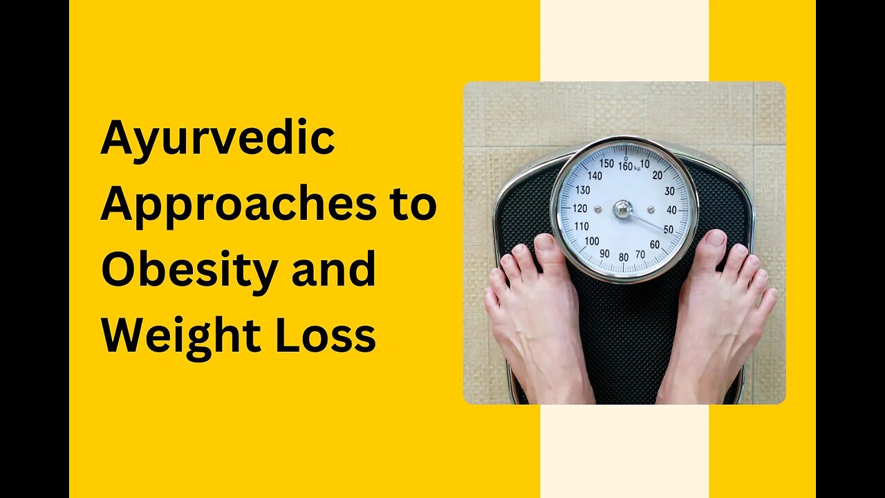 Ayurvedic Approaches to Obesity and Weight Loss