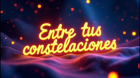 Entre tus constelaciones