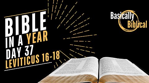 Day 37: The Day Of ATONEMENT And Holiness - Insights From Leviticus 16-18 | Bible In A Year (CSB)