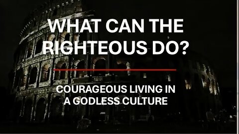 ✅✝️ Courageous Living in a GODLESS Culture
