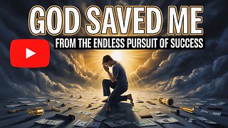 🔥 GOD SAVED ME From The ENDLESS PURSUIT OF SUCCESS (My Testimony) | #SuccessToSignificance #GodsPlan