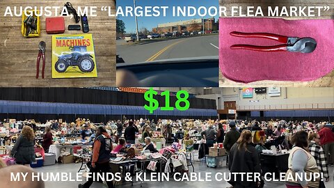 Augusta, ME “Largest Indoor Flea Market” | Flea Market Finds | Klein Cable Cutter Cleanup