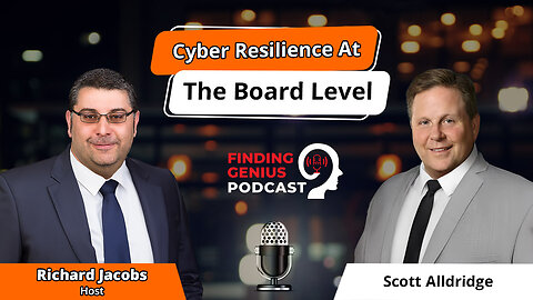 Cyber Resilience At The Board Level: Scott Alldridge On Navigating Today’s Digital Risk Landscap
