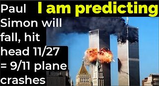 I am predicting: Paul Simon will fall, hit head Nov 27 = 9/11 plane crashes