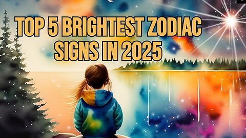 The Five Zodiac Signs That Will Shine the Brightest in 2025