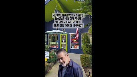 Me walking past my wife, to grab her gift, that she thinks I forgot. 😀