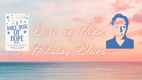 Dose of Hope for the Holiday Blues
