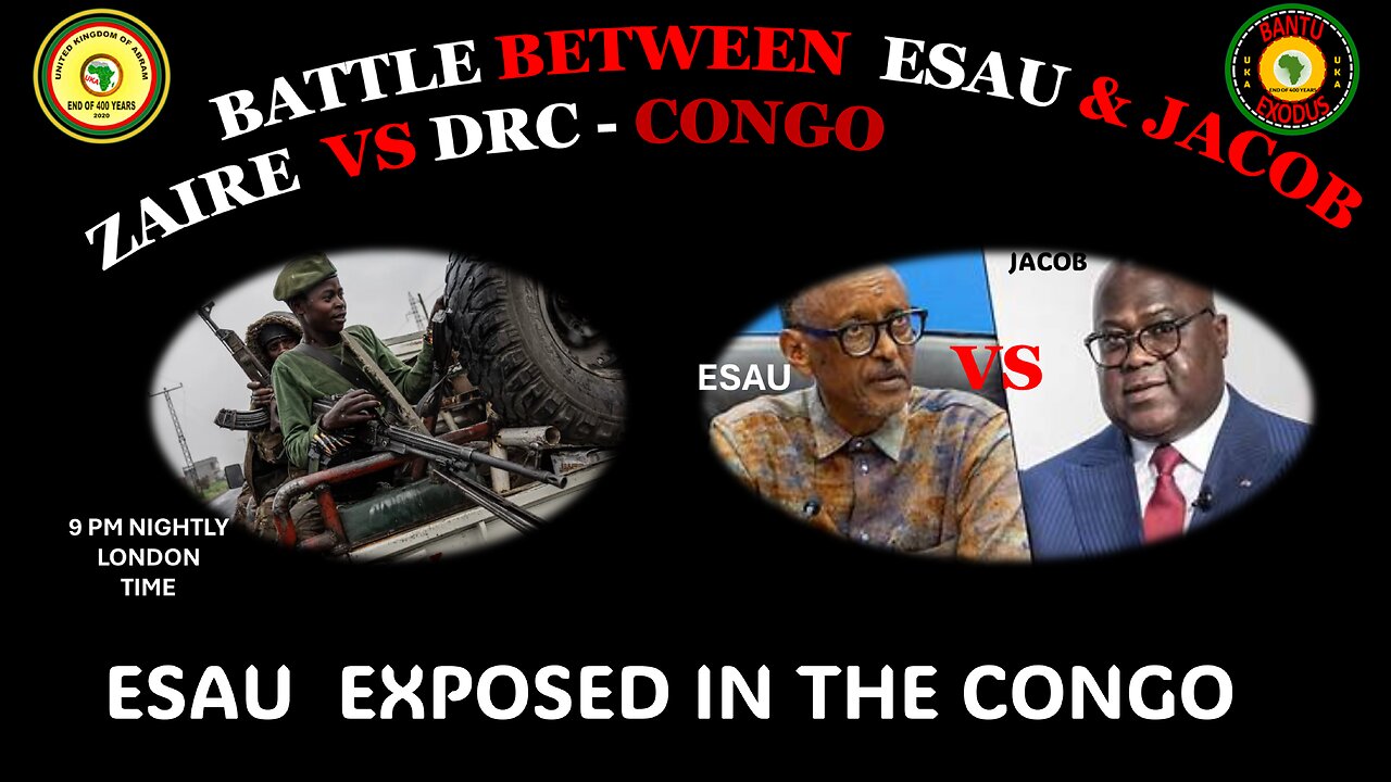 AFRICA IS THE HOLY LAND || ESAU & JACOB ZAIRE VS DRC-CONGO || ESAU EXPOSED IN THE CONGO