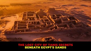 Discovering The Lost City of Tanis Secrets Beneath Egypt's Sands