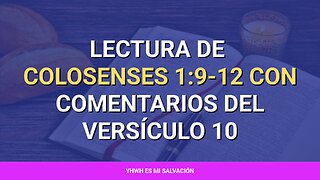 📖‍ ️Lectura de Colosenses 1:9-12 con comentarios del versículo 10