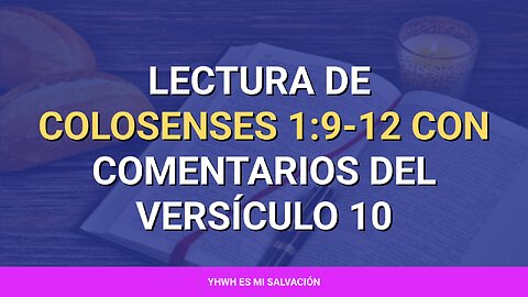 📖‍ ️Lectura de Colosenses 1:9-12 con comentarios del versículo 10