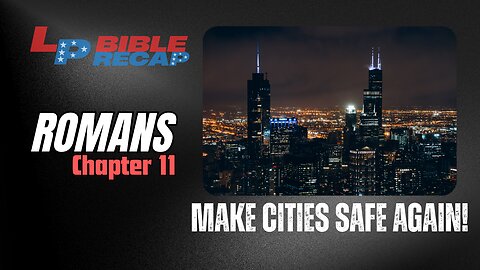 EP. 73 | Make Cities SAFE Again!! + Romans Chapter 11