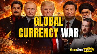 Currency Wars, Power Struggles & Regime Change: The Real Global Wars Explained | SimonDixonHardTalk