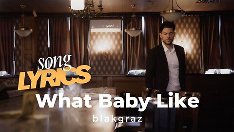 What Baby Like - Blakgraz OFFICIAL Song Lyric Music Video