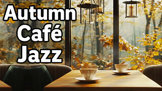 Autumn Café Jazz Music ☕🍁 Warm Coffee Moments by the Window