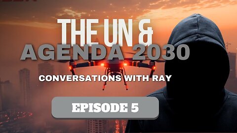 Conversations with Ray | Episode 5 | United Nations & Agenda 2030