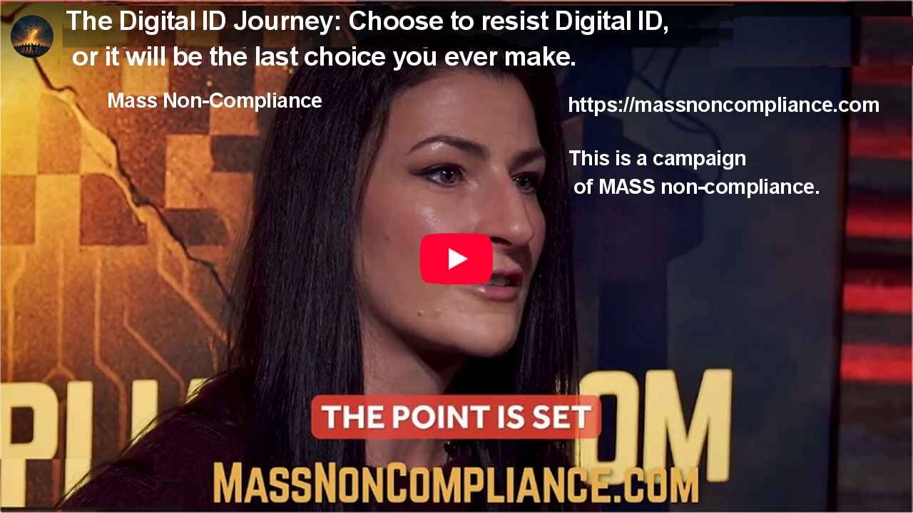 Mass Non-Compliance. Choose to resist Digital ID, or it will be the last choice you ever make.