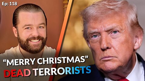 "Merry Christmas, Dead Terrorists!" | Trump Bombs Nigerian Terrorists [Ep: 118]