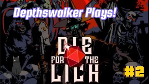 Depthswalker Plays! Die for the Lich #2