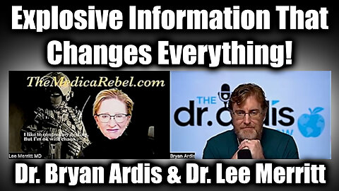 Dr. Bryan Ardis & Dr. Lee Merritt: Explosive Information That Changes Everything!