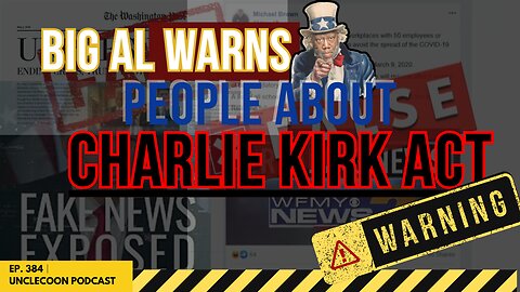 EP 384 │BIG AL WARNS PEOPLE ABOUT CHARLIE KIRK ACT | Big Al Sounds the Alarm on the Charlie Kirk Act
