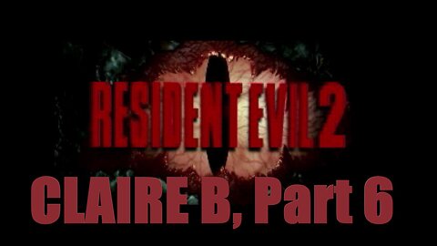 Resident Evil 2 Claire B, Part 6