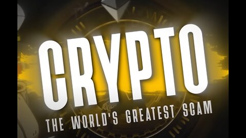 Crypto: The World’s Greatest Scam.