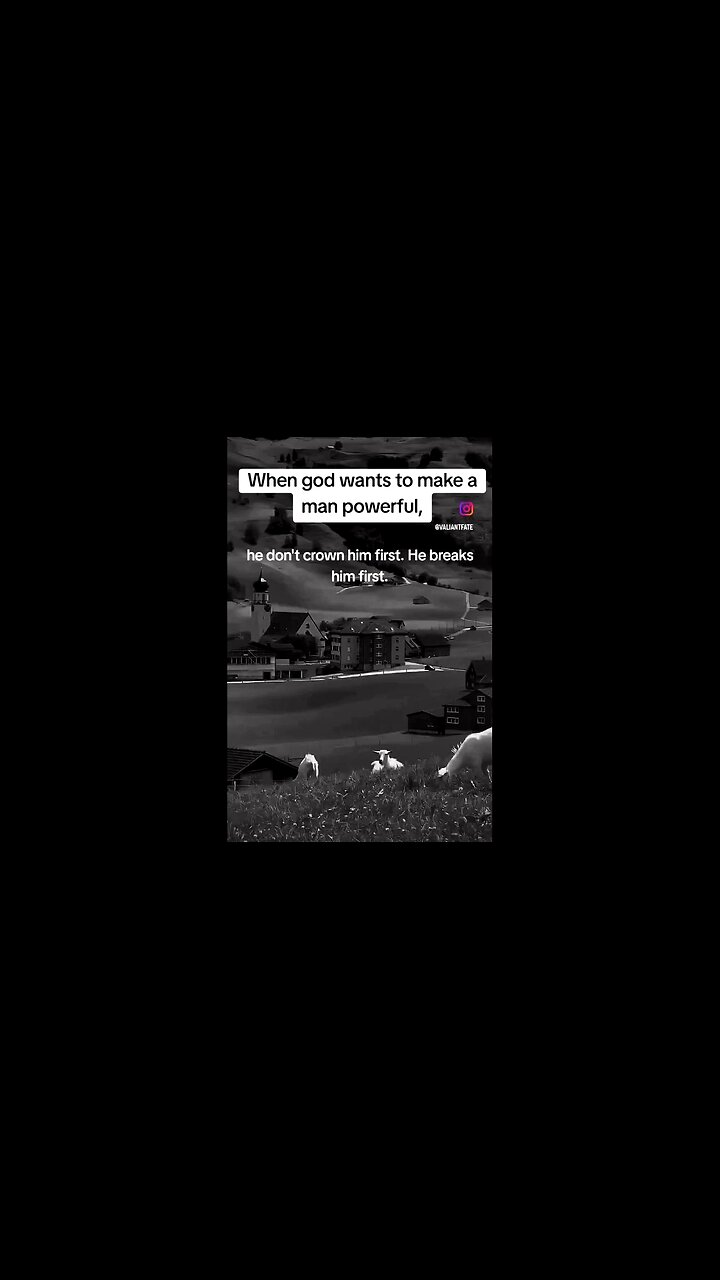 "When God wants to make a man powerful, He doesnt crown him first; He breaks him first"