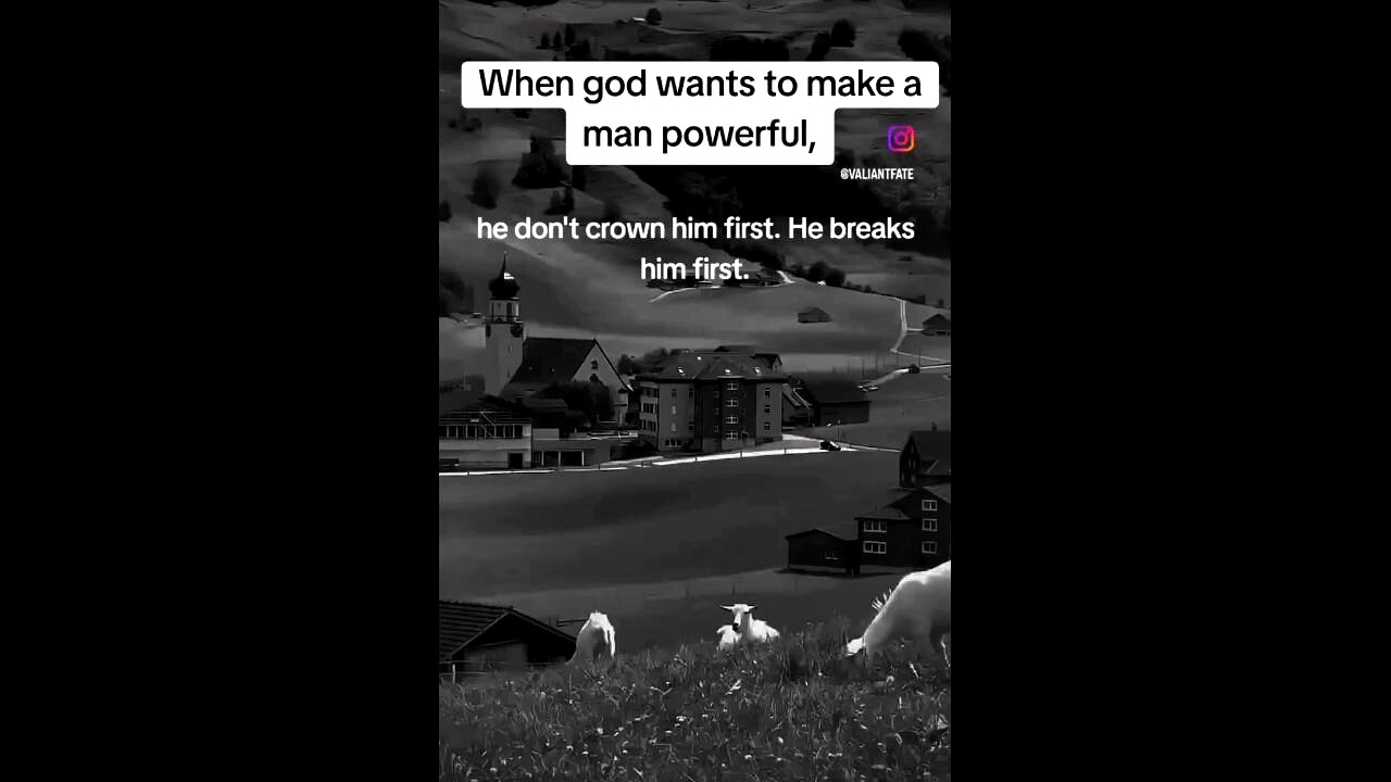 "When God wants to make a man powerful, He doesn't crown him first; He breaks him first"
