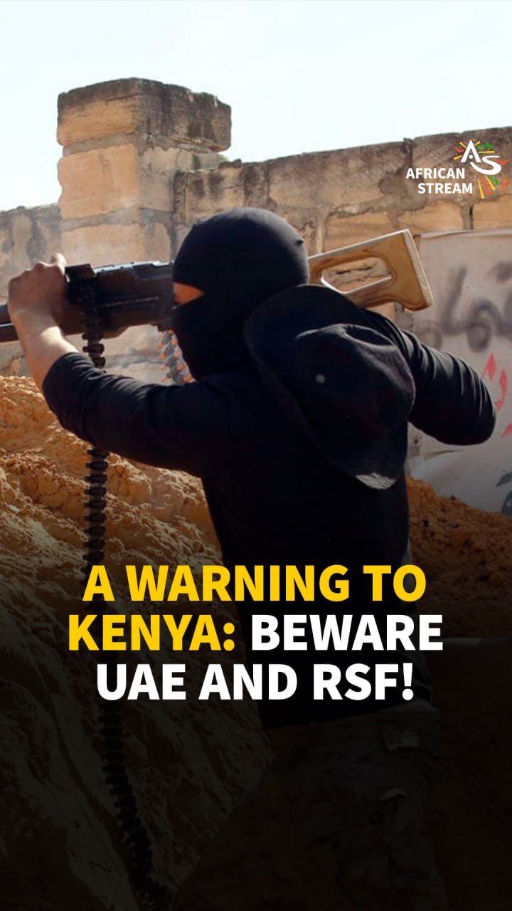 A WARNING TO KENYA: BEWARE UAE AND RSF!
