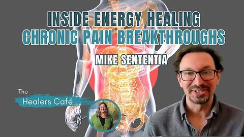 Inside Energy Healing: Chronic Pain Breakthroughs with Mike Sententia & Manon on The Healers Café