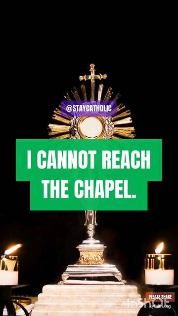 EUCHARISTIC JESUS MAKE MY HEART A PLACE OF QUITE ADORATION WHEN I CANNOT REACH THE CHAPEL #truth #je