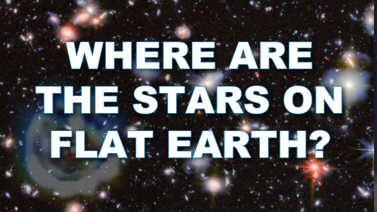 WHAT ARE STARS? FLAT EARTH
