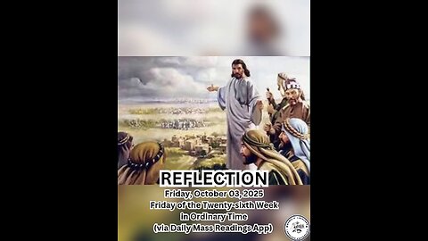(Reflection) Friday, October 03, 2025 Friday of the Twenty-sixth Week in Ordinary Time #faith
