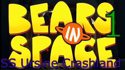 Bears in Space Part 1: SS Ursine and Crashland