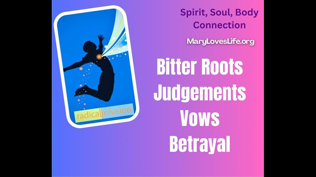 Ep 8: Bitter Roots, Judgements, Vows, Betrayal - SPIRIT, SOUL & BODY CONNECTION