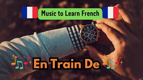 French Song. "En Train De"