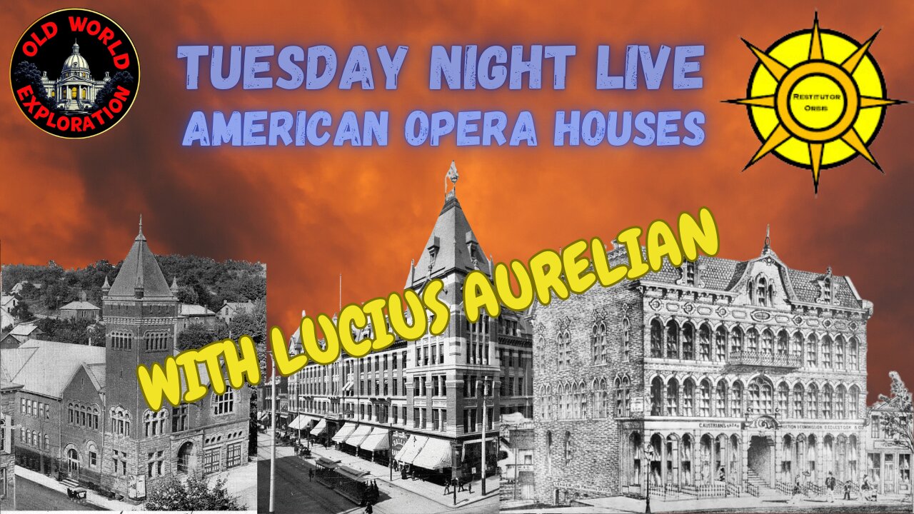 Tuesday Night LIVE(on YouTube) RECORDED: American Opera Houses with Lucius Aurelian