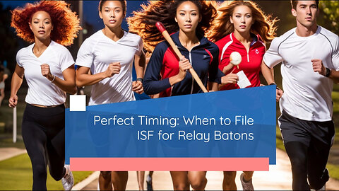 Title: Navigating ISF Filing: Your Guide to Shipping Relay Batons