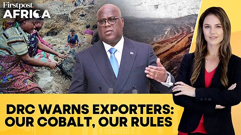 DR Congo | Violators of Cobalt Quota System to Face Permanent Ban: President |Firstpost Africa|N18G