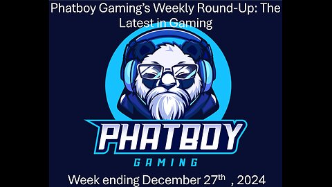 Phatboy Gaming’s Weekly Round-Up: The Latest in Gaming