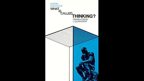 What Is Called Thinking? by Martin Heidegger | Summary and Critique