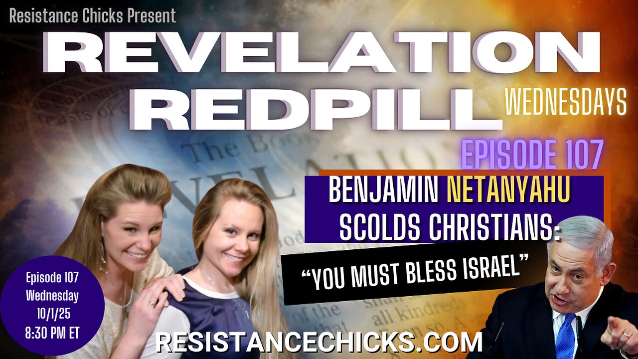 Revelation Redpill EP 107 | Benjamin Netanyahu Scolds Christians: You Must Bless Israel!