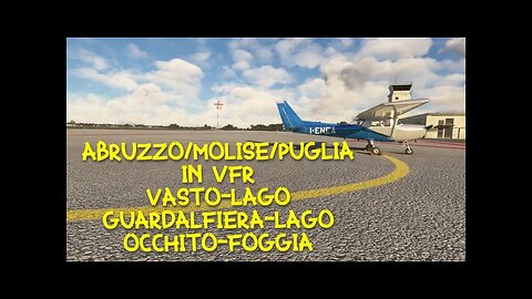 Abruzzo/Molise/Puglia in VFR | Volo Aviosuperficie Vasto-Lago Guardialfiera-Lago Occhito-Foggia