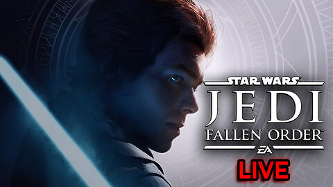 Star Wars Jedi: Fallen Order - LIVE